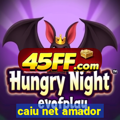 caiu net amador